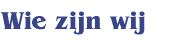 Wie zijn wij